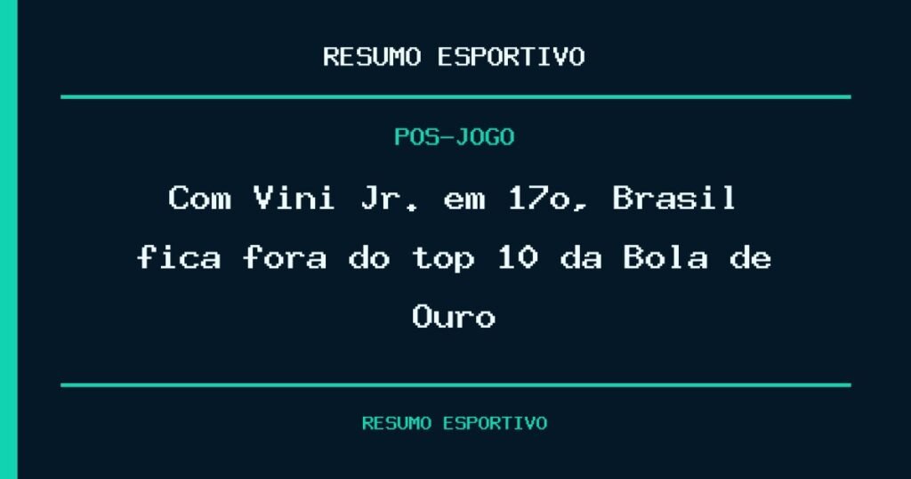 Com Vini Jr. em 17º, Brasil fica fora do top 10 da Bola de Ouro