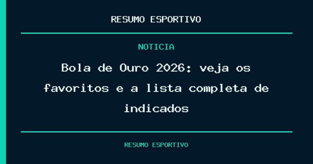 Bola de Ouro 2026: veja os favoritos e a lista completa de indicados
