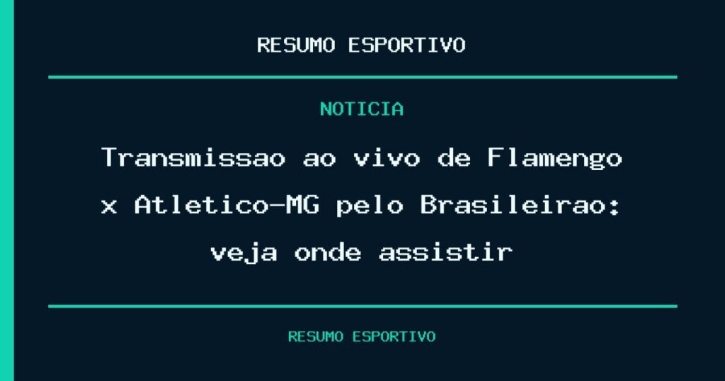 Transmissão ao vivo de Flamengo x Atlético-MG pelo Brasileirão: veja onde assistir