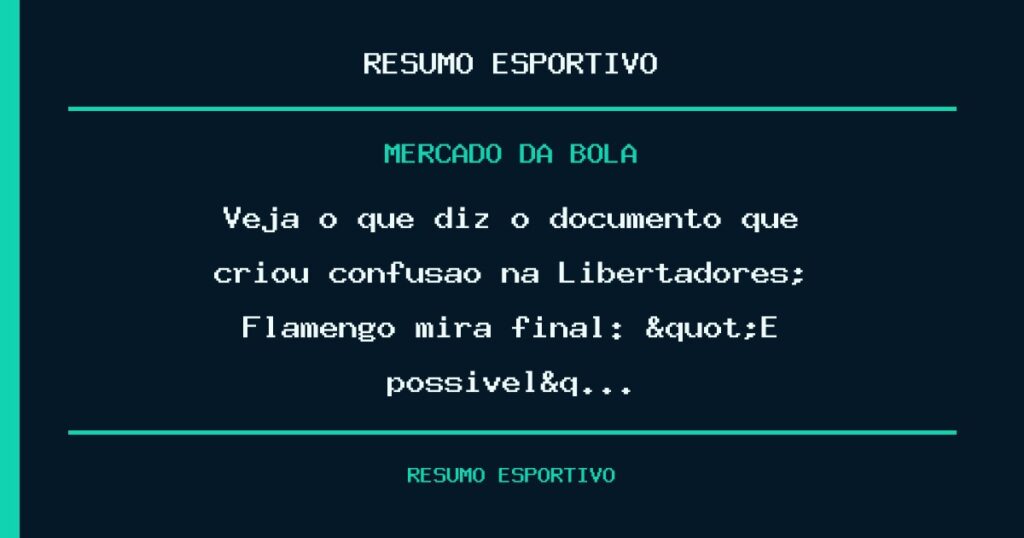 Veja o que diz o documento que criou confusão na Libertadores; Flamengo mira final: "É possível&q…