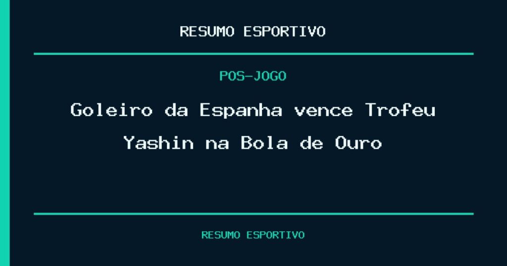 Goleiro da Espanha vence Troféu Yashin na Bola de Ouro
