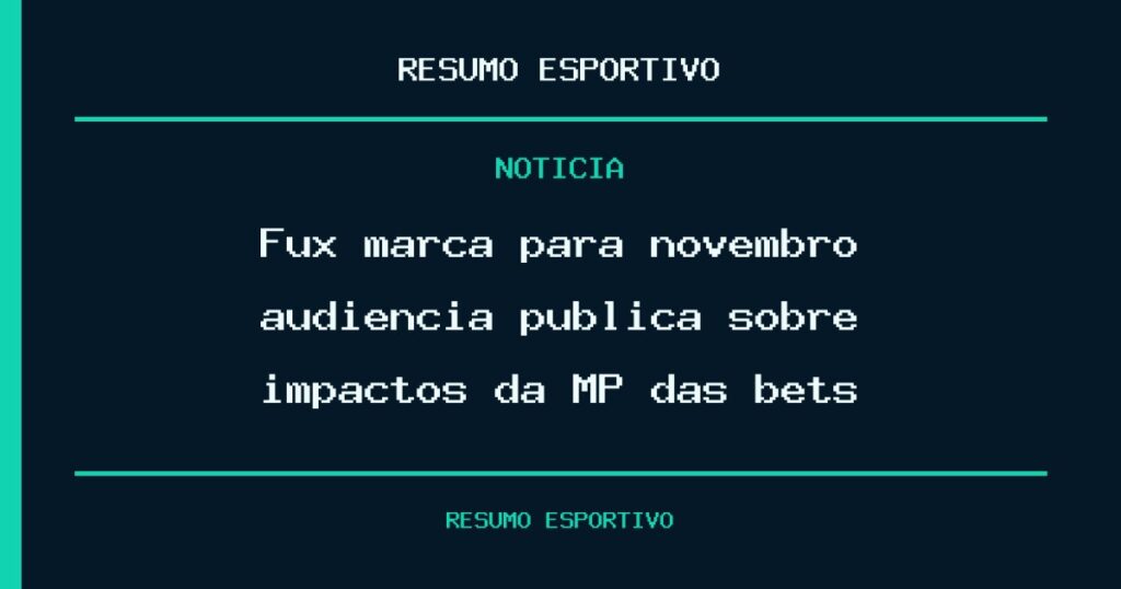 Fux marca para novembro audiência pública sobre impactos da MP das bets