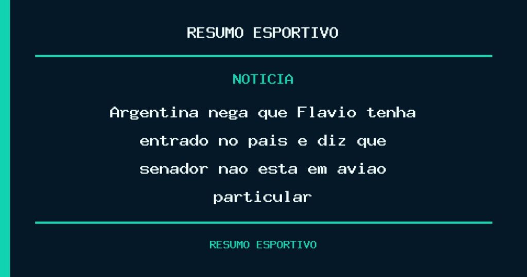 Argentina nega que Flávio tenha entrado no país e diz que senador não está em avião particular