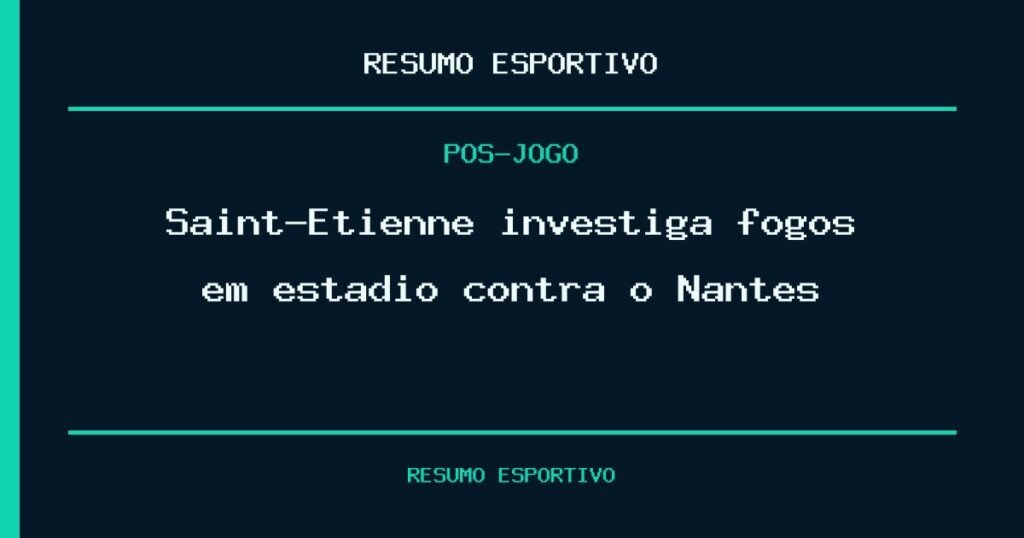 Saint-Etienne investiga fogos em estádio contra o Nantes