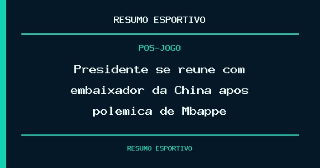 Presidente se reúne com embaixador da China após polêmica de Mbappé
