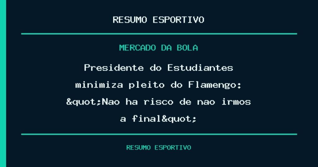 Presidente do Estudiantes minimiza pleito do Flamengo: "Não há risco de não irmos à final"