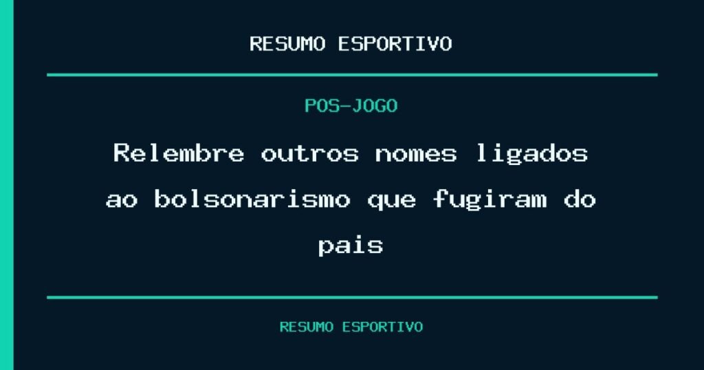 Relembre outros nomes ligados ao bolsonarismo que fugiram do país