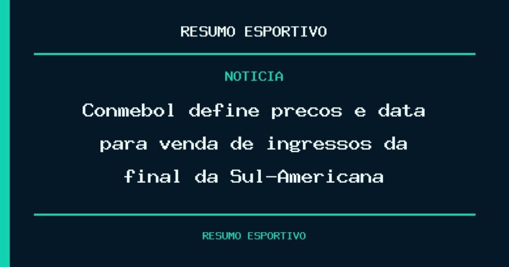Conmebol define preços e data para venda de ingressos da final da Sul-Americana