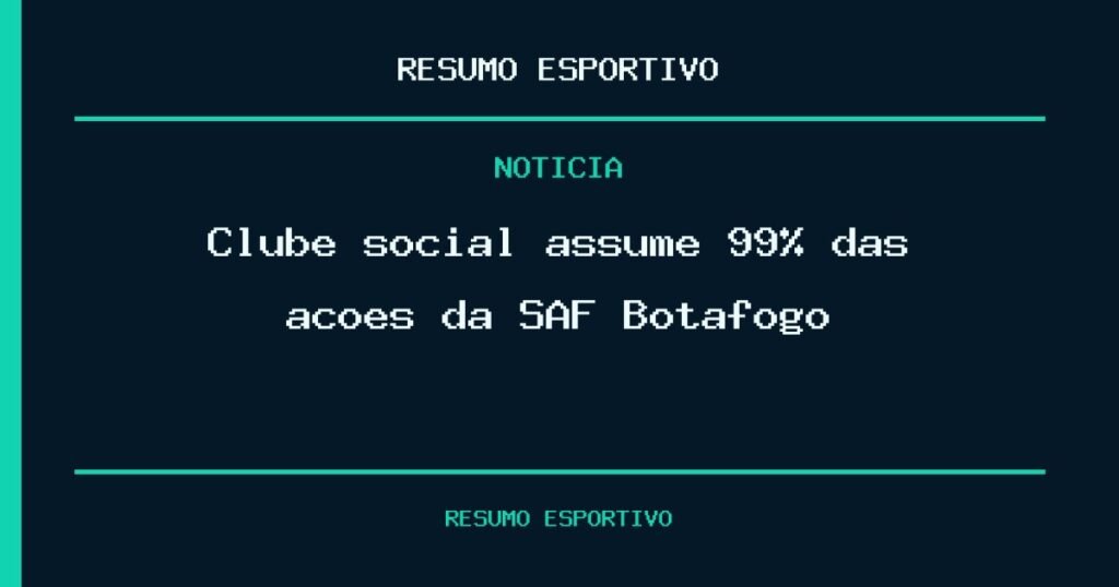 Clube social assume 99% das ações da SAF Botafogo