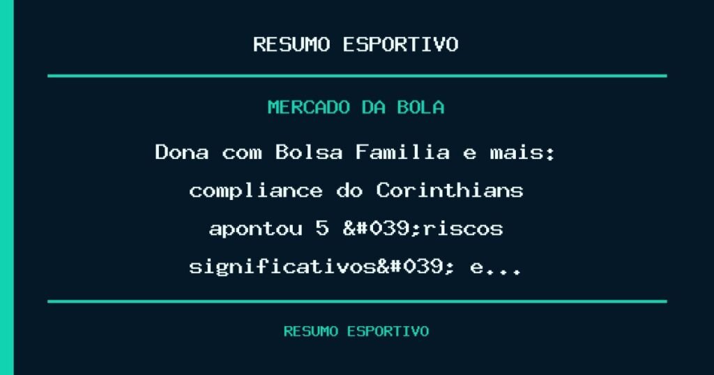 Dona com Bolsa Família e mais: compliance do Corinthians apontou 5 'riscos significativos' e…