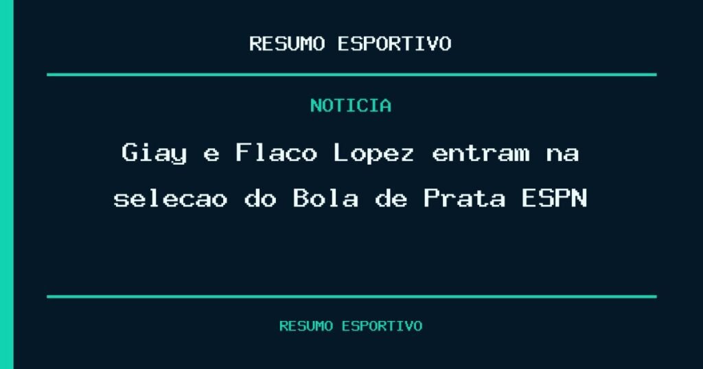 Giay e Flaco López entram na seleção do Bola de Prata ESPN