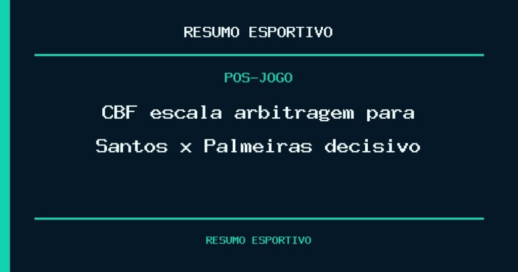 CBF escala arbitragem para Santos x Palmeiras decisivo