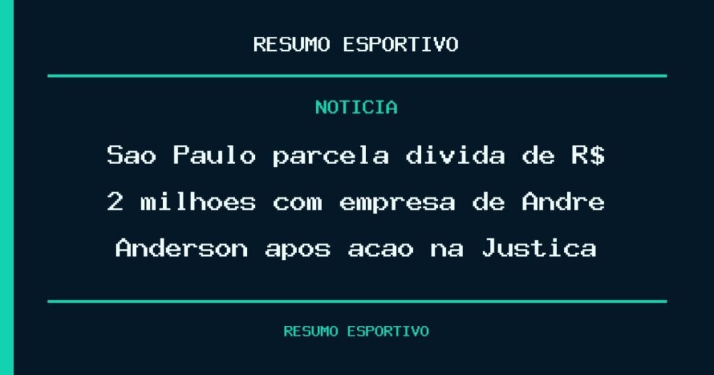 São Paulo parcela dívida de R$ 2 milhões com empresa de André Anderson após ação na Justiça