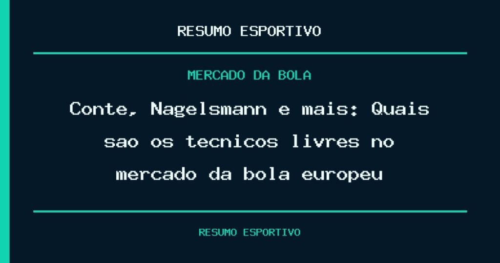 Conte, Nagelsmann e mais: Quais são os técnicos livres no mercado da bola europeu?