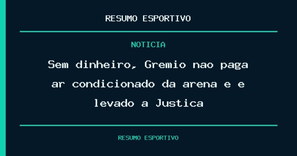 Sem dinheiro, Grêmio não paga ar condicionado da arena e é levado à Justiça
