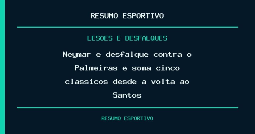 Neymar é desfalque contra o Palmeiras e soma cinco clássicos desde a volta ao Santos