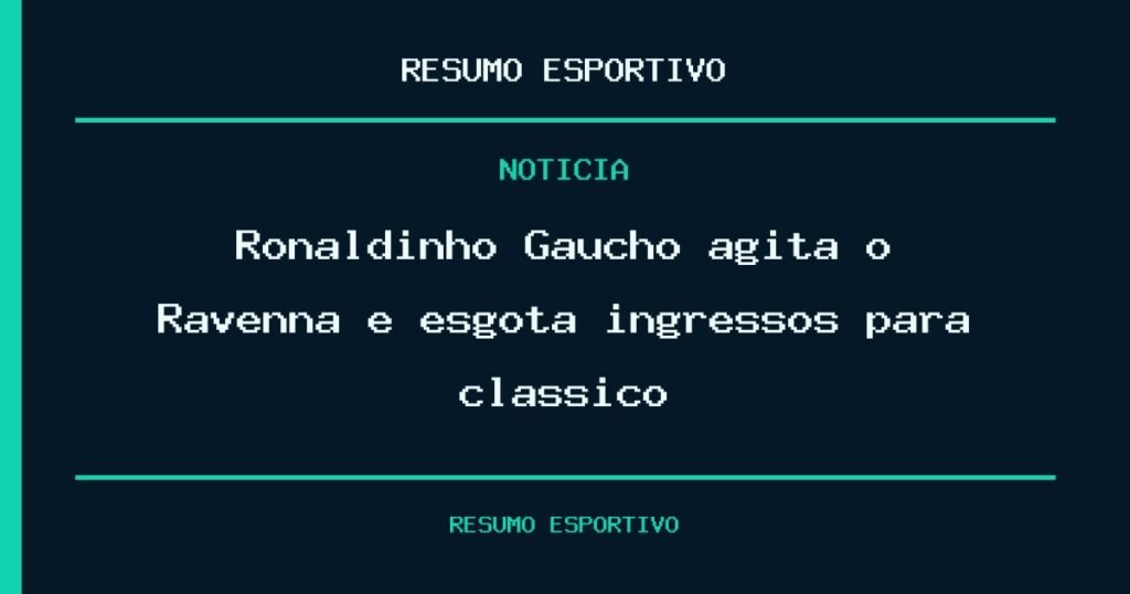 Ronaldinho Gaúcho agita o Ravenna e esgota ingressos para clássico