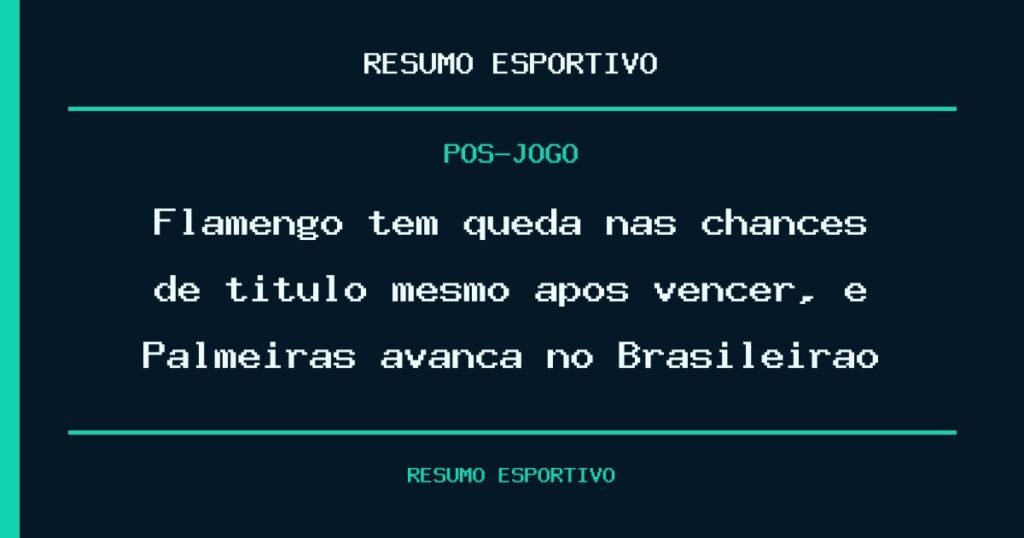 Flamengo tem queda nas chances de título mesmo após vencer, e Palmeiras avança no Brasileirão