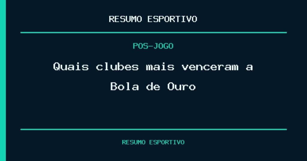 Quais clubes mais venceram a Bola de Ouro?
