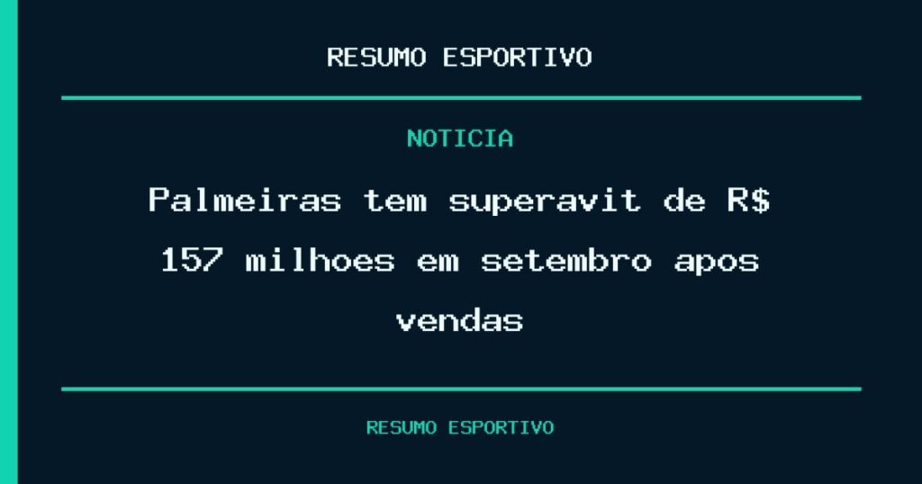 Palmeiras tem superávit de R$ 157 milhões em setembro após vendas
