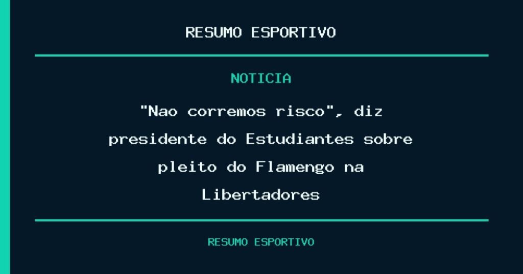 “Não corremos risco”, diz presidente do Estudiantes sobre pleito do Flamengo na Libertadores