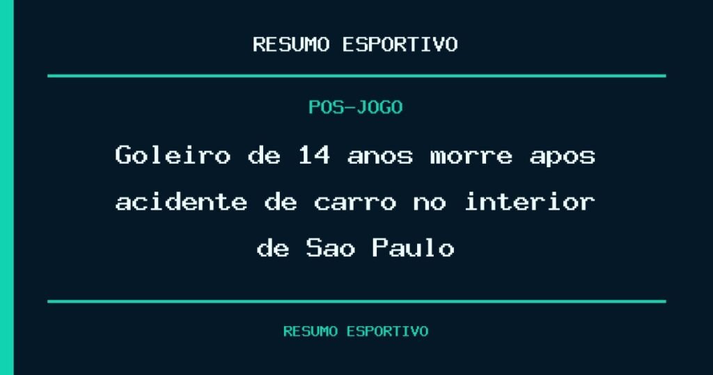 Goleiro de 14 anos morre após acidente de carro no interior de São Paulo