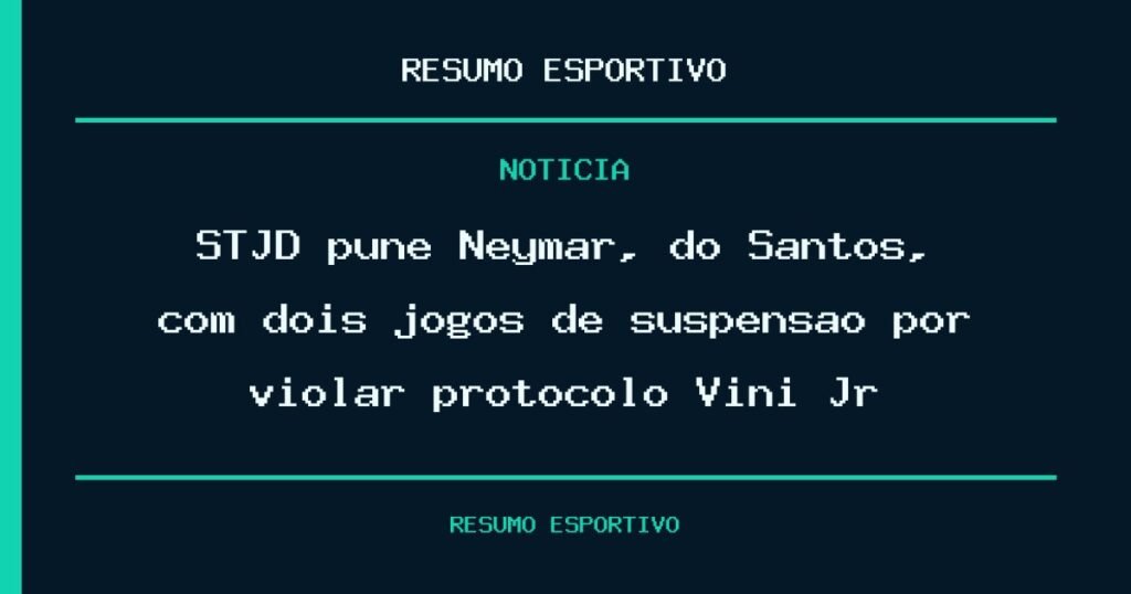 STJD pune Neymar, do Santos, com dois jogos de suspensão por violar protocolo Vini Jr
