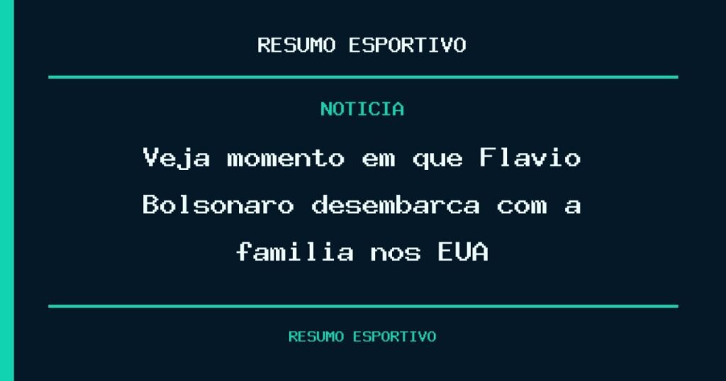 Veja momento em que Flávio Bolsonaro desembarca com a família nos EUA