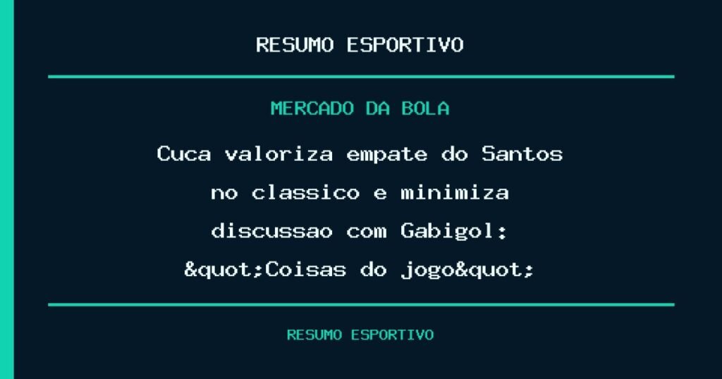 Cuca valoriza empate do Santos no clássico e minimiza discussão com Gabigol: "Coisas do jogo"