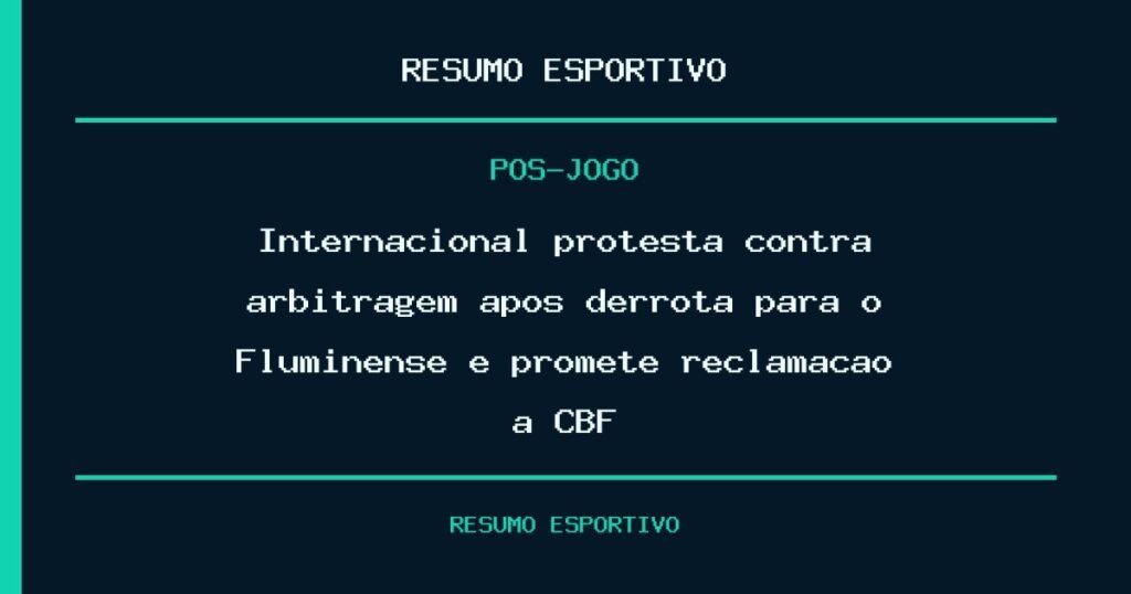 Internacional protesta contra arbitragem após derrota para o Fluminense e promete reclamação à CBF