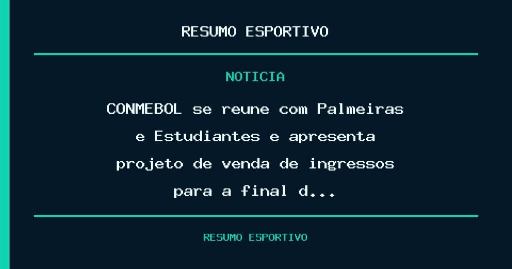 CONMEBOL se reúne com Palmeiras e Estudiantes e apresenta projeto de venda de ingressos para a final d…