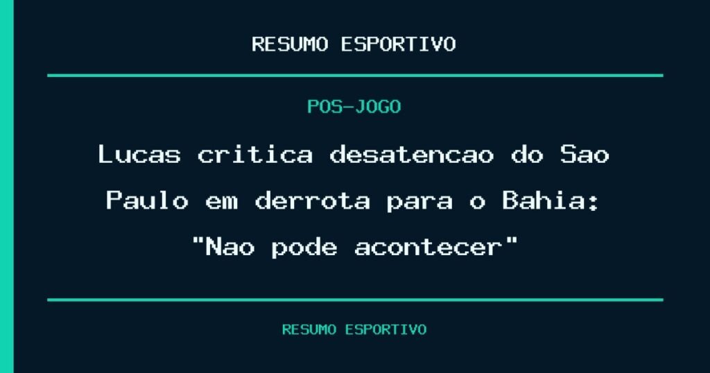 Lucas critica desatenção do São Paulo em derrota para o Bahia: “Não pode acontecer”