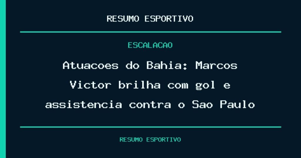 Atuações do Bahia: Marcos Victor brilha com gol e assistência contra o São Paulo