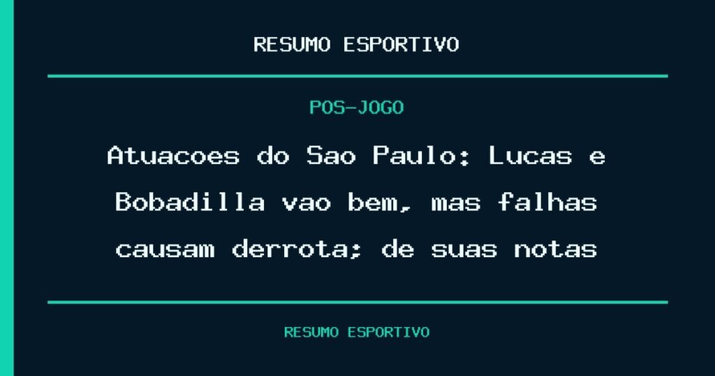 Atuações do São Paulo: Lucas e Bobadilla vão bem, mas falhas causam derrota; dê suas notas