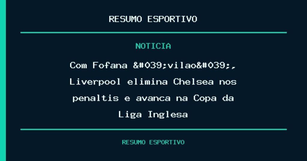 Com Fofana 'vilão', Liverpool elimina Chelsea nos pênaltis e avança na Copa da Liga Inglesa