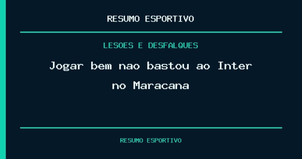 Jogar bem não bastou ao Inter no Maracanã