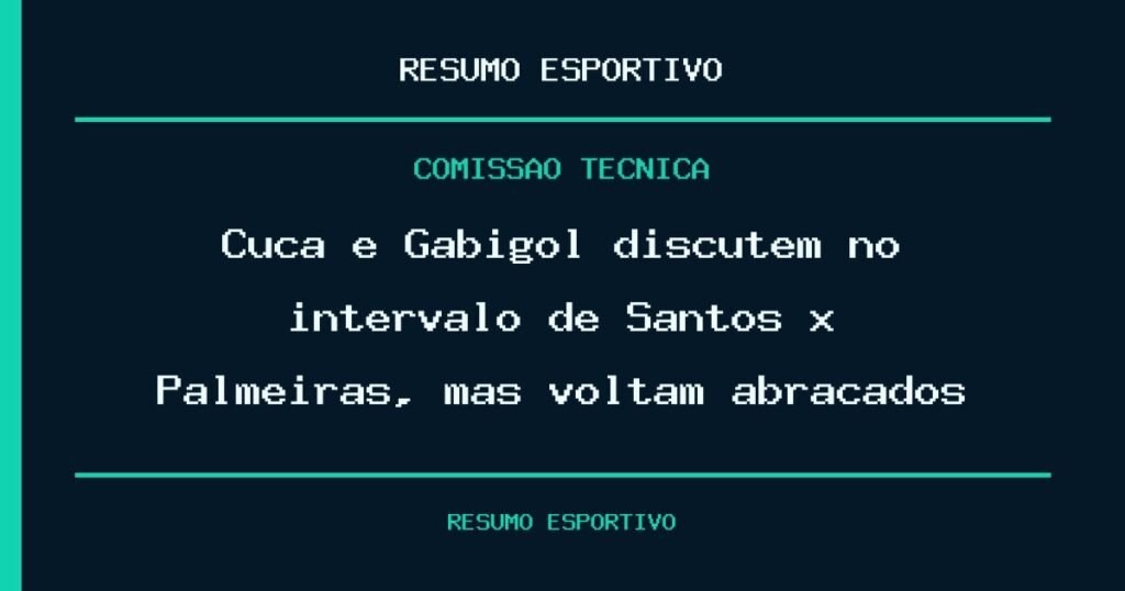 Cuca e Gabigol discutem no intervalo de Santos x Palmeiras, mas voltam abraçados