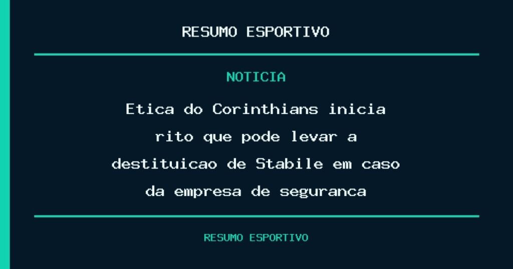 Ética do Corinthians inicia rito que pode levar à destituição de Stabile em caso da empresa de segurança