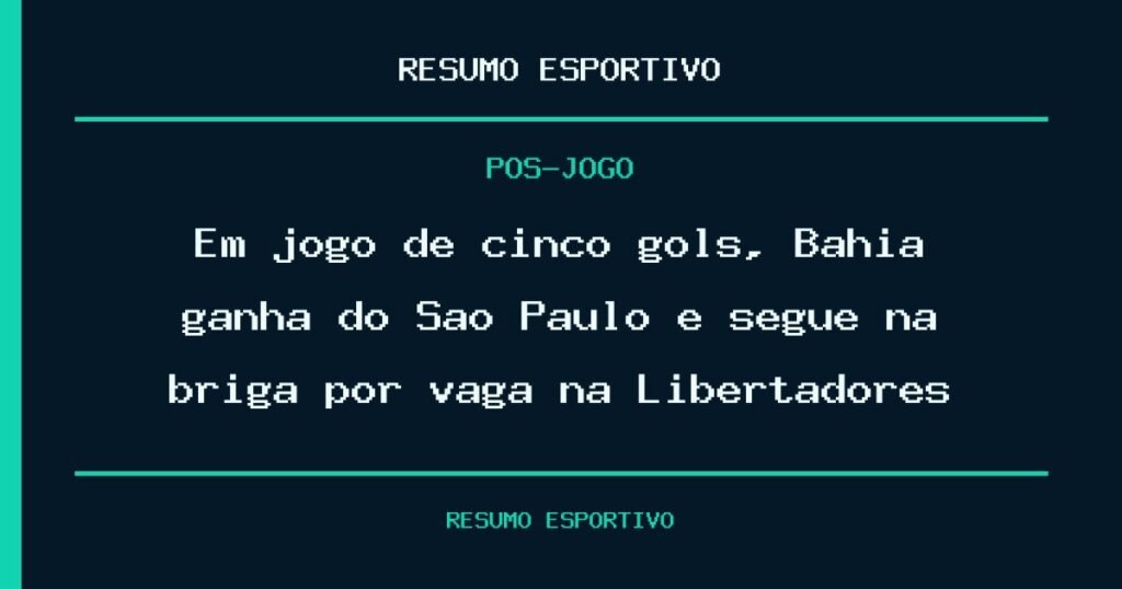 Em jogo de cinco gols, Bahia ganha do São Paulo e segue na briga por vaga na Libertadores