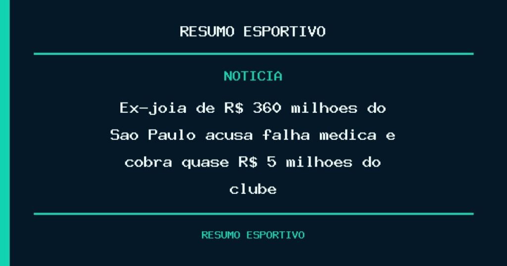 Ex-joia de R$ 360 milhões do São Paulo acusa falha médica e cobra quase R$ 5 milhões do clube