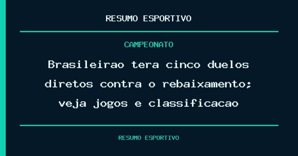 Brasileirão terá cinco duelos diretos contra o rebaixamento; veja jogos e classificação