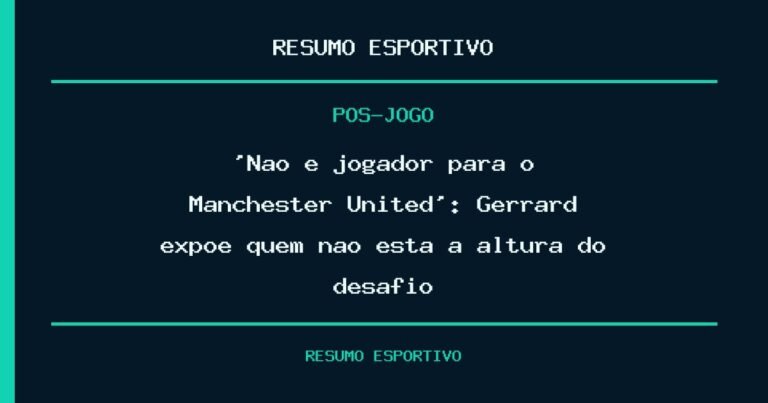 ‘Não é jogador para o Manchester United’: Gerrard expõe quem não está à altura do desafio