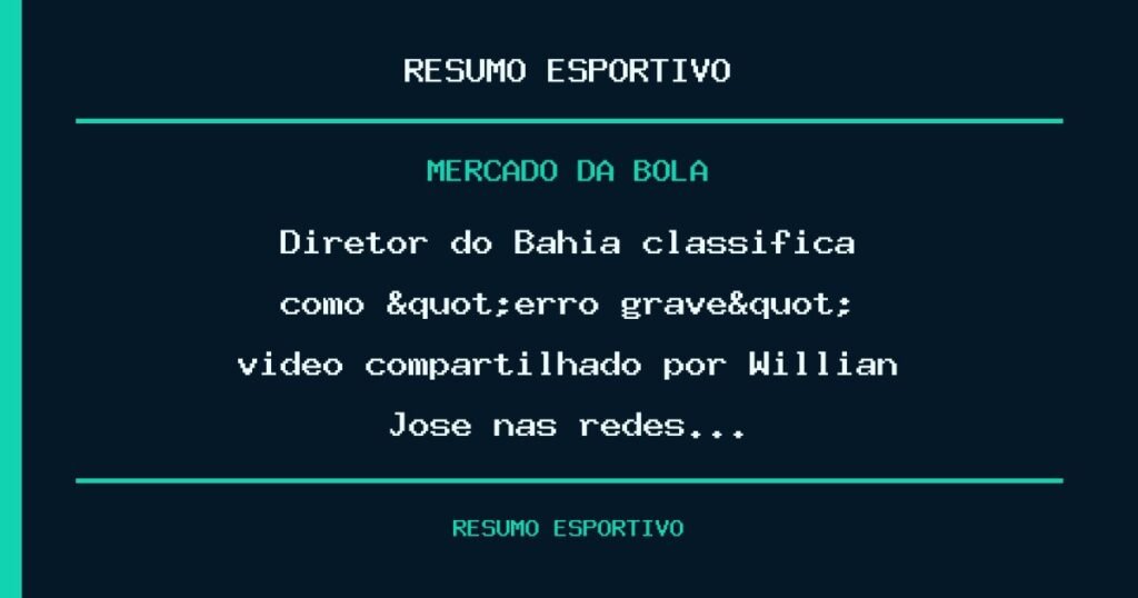 Diretor do Bahia classifica como "erro grave" vídeo compartilhado por Willian José nas redes…