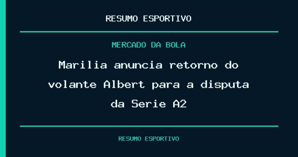 Marília anuncia retorno do volante Albert para a disputa da Série A2