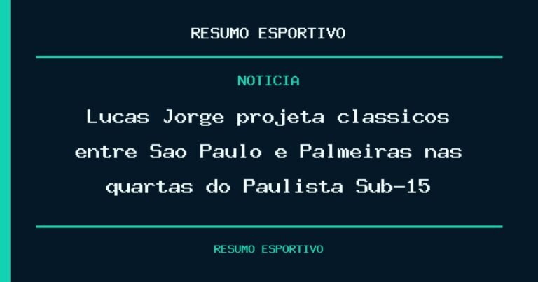 Lucas Jorge projeta clássicos entre São Paulo e Palmeiras nas quartas do Paulista Sub-15