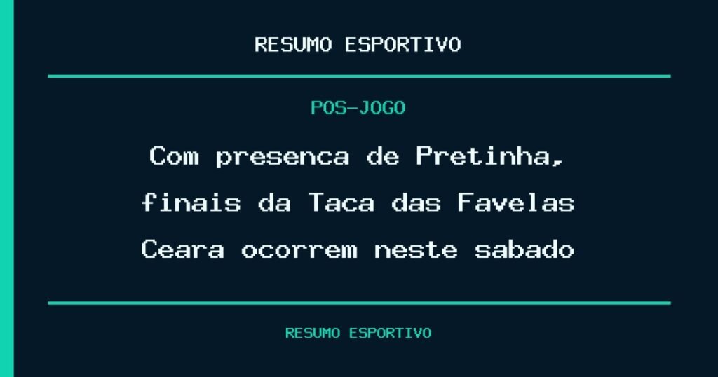 Com presença de Pretinha, finais da Taça das Favelas Ceará ocorrem neste sábado
