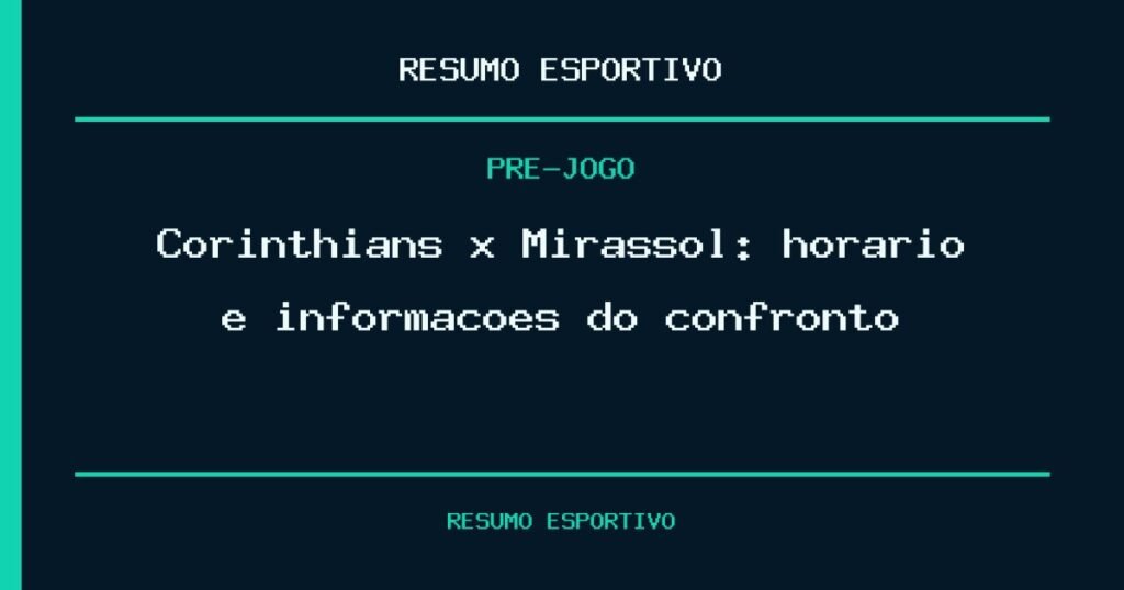 Corinthians x Mirassol: horário e informações do confronto