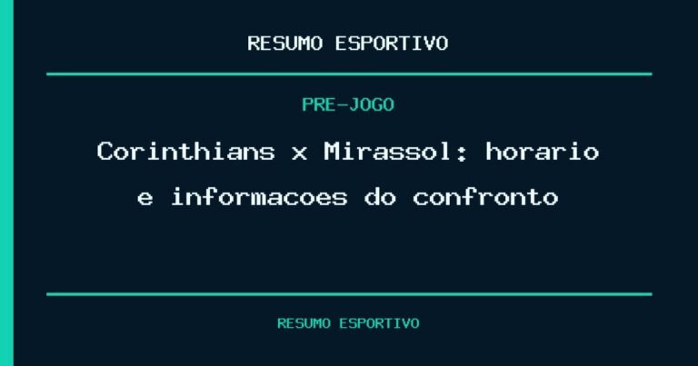 Corinthians x Mirassol: horário e informações do confronto