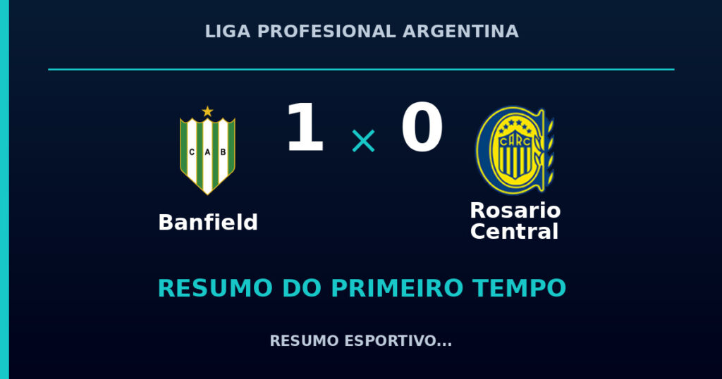 Banfield 1 x 0 Rosario Central: como foi o primeiro tempo