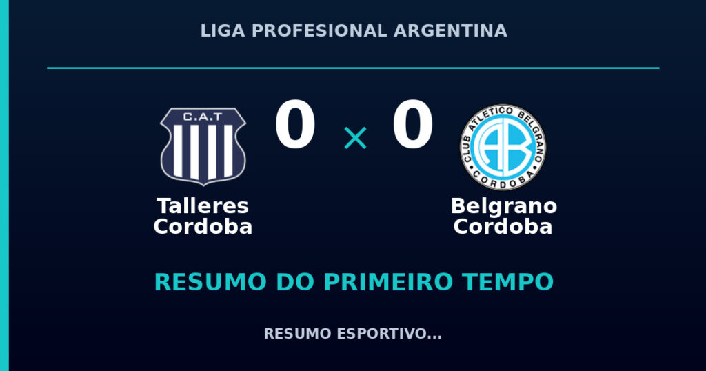 Talleres Cordoba 0 x 0 Belgrano Cordoba: como foi o primeiro tempo